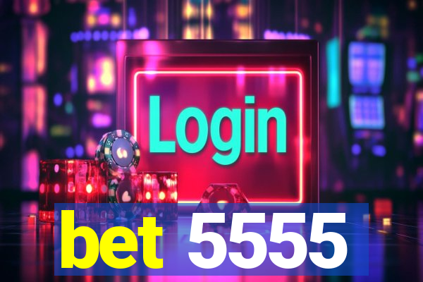 bet 5555